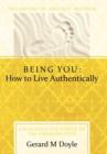 Being You : How to Live Authentically: Unlocking the Power of the Freedom Code and Incorporating the Philosophy of Adaptive Freedo - Book