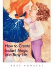 How to Create Instant Magic in a Busy Life - Book