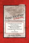 Free Mother to Good Home : A Handbook & Survival Guide for Good Parents, Stepparents & Grandparents - Book