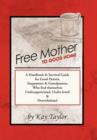 Free Mother to Good Home : A Handbook & Survival Guide for Good Parents, Stepparents & Grandparents - Book
