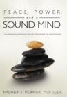 Peace, Power, and a Sound Mind : An Emerging Approach in the Treatment of Addictions - Book
