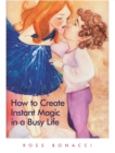 How to Create Instant Magic in a Busy Life - eBook