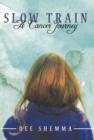 Slow Train : A Cancer Journey - Book