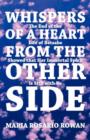 Whispers of a Heart from the Other Side : The End of the Life of Betsabe Showed That Her Immortal Spirit Is Still with Us - Book