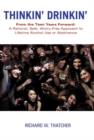 Thinkin' Drinkin' : From the Teen Years Forward: A Rational, Safe, Worry-Free Approach to Lifetime Alcohol Use or Abstinence - Book