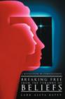 Breaking Free from the Tyranny of Beliefs : A Revolution in Consciousness - Book