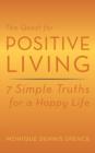 The Quest for Positive Living : 7 Simple Truths for a Happy Life - Book