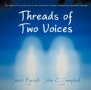 Threads of Two Voices : The Paths of an Artist and a Poet Entwine to Create an Exquisitely Beautiful Message - Book