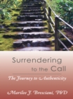 Surrendering to the Call : The Journey to Authenticity - eBook