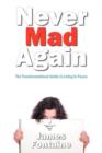 Never Mad Again : The Transformational Guide to Live in Peace - Book
