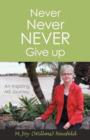 Never Never Never Give Up : An Inspiring MS Journey - Book