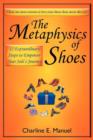 The Metaphysics of Shoes : 12 Extraordinary Steps to Empower Your Sole's Journey - Book