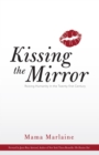 Kissing the Mirror : Raising Humanity in the Twenty-First Century. - eBook