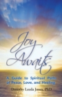 Joy Awaits : A Guide to Spiritual Paths of Peace, Love, and Healing - eBook