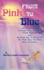 From Pink to Blue : An Enlightening Concept That Awakens Truth of Being and Reminds You to Focus on the Path That You Were Born to Follow. - Book