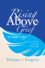 Rising Above Grief for People & Pets : A True Story of Love, Caring, & Sharing - eBook