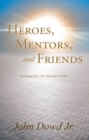 Heroes, Mentors, and Friends : Learning from Our Spiritual Guides - eBook