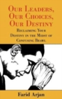 Our Leaders, Our Choices, Our Destiny : Reclaiming Your Destiny in the Midst of Confusing Brawl - Book