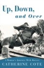 Up, Down, and Over : A Woman's Journey with Horses - eBook