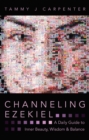 Channeling Ezekiel : A Daily Guide to Inner Beauty, Wisdom & Balance - eBook