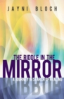 The Riddle in the Mirror : A Journey in Search of Healing - eBook