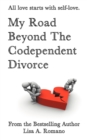 My Road Beyond the Codependent Divorce - Book