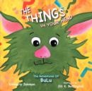 The Things in Your Head : The Adventures of Bulu - Book