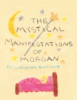 The Mystical Manifestations of Morgan - eBook