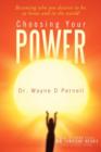 Choosing Your Power : Becoming Who You Deserve to Be, at Home and in the World! - Book