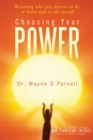 Choosing Your Power : Becoming Who You Deserve to Be, at Home and in the World! - eBook