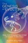 The Genesis of Evolution : How God Created Darwinian Evolution in Six Days - Book
