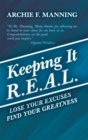 Keeping It R.E.A.L. : Lose Your Excuses  Find Your Greatness - eBook