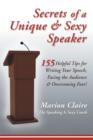 Secrets of a Unique & Sexy Speaker : 155 Vital, Quick & Helpful Tips for Writing Your Speech, Facing the Audience & Overcoming Fear! - Book