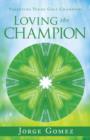 Loving the Champion : Parenting Young Golf Champions - Book