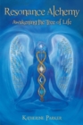 Resonance Alchemy : Awakening the Tree of Life - Book