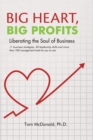 Big Heart, Big Profits : Liberating the Soul of Business - eBook