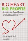 Big Heart, Big Profits : Liberating the Soul of Business - Book