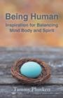Being Human : Inspiration for Balancing Mind Body and Spirit - Book