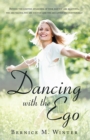 Dancing with the Ego : Beyond the Limited Awareness of Your Ego You Are Beautiful, You Are Valued, You Are Enough and You Are Loved Unconditionally - eBook