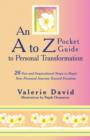 An A to Z Pocket Guide to Personal Transformation : 26 Fun and Inspirational Steps to Begin Your Personal Journey Toward Freedom - Book