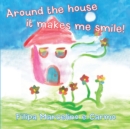 Around the House It Makes Me Smile! - eBook