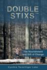 Double Stixs : The Nourishment and Gift of Change - Book