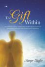The Gift Within : Autoimmunity and My Enlightening Path Through My Journal of Affirmations, Dedications and Heartfelt Poetic Expression. - Book