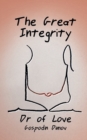 The Great Integrity : Do We Know Our Sexual Nature or Are We Ashamed of It. - Book
