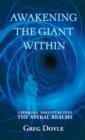 Awakening the Giant Within : A Personal Adventure Into the Astral Realms - Book