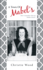 A Town of Mabel's : How I Remember What My Mother Doesn't. - eBook