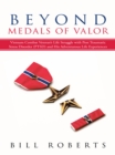 Beyond Medals of Valor : Vietnam Combat Veteran'S Life Struggle with Post Traumatic Stress Disorder (Ptsd) and His Adventurous Life Experiences - eBook