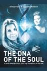 The DNA of the Soul : A Book about Previous Lives and Awareness in the Now - Book