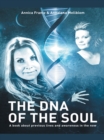 The Dna of the Soul : A Book About Previous Lives and Awareness in the Now - eBook