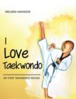 I Love Taekwondo : My First Taekwondo Books - Book